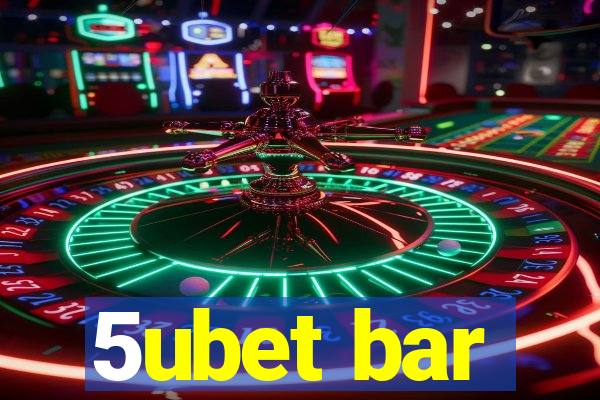 5ubet bar